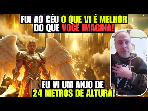 FUI AO CÉU O Que VI É MELHOR Do Que Você IMAGINA!