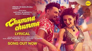 Chumma Chumma Song (Lyrical Version) – Nakash Aziz & Neeti Mohan | Aayush Sharma, Shakti Mohan