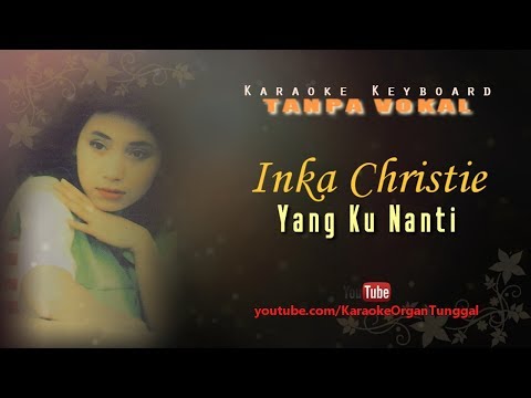 Inka Christie – Yang Ku Nanti | Karaoke Keyboard Tanpa Vokal