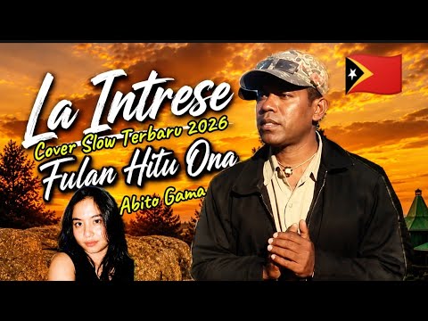 LA INTRESE FULAN HITU ONA 🇹🇱 ABITO GAMA,LAGU TIMOR LESTE POPULER,SLOW ROCK 2026