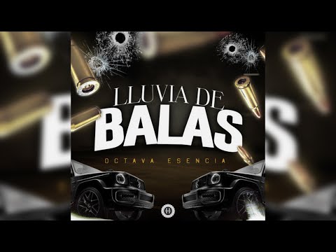 Lluvia de Balas - Octava Esencia (Corridos 2024)