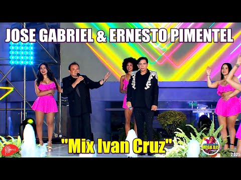 MIX IVAN CRUZ 2025 - JOSE GABRIEL Y ERNESTO PIMENTEL "BRINDIS" - Bolero Latin Peru.