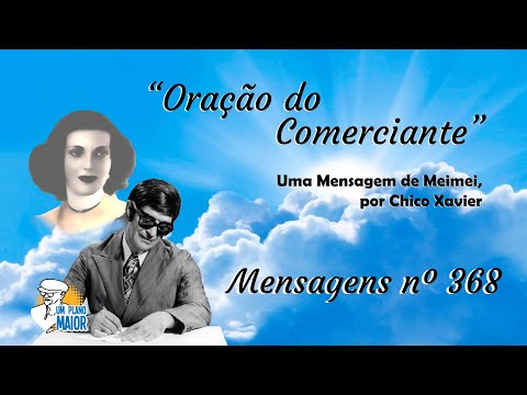 “Oração do Comerciante”, de Meimei, por Chico Xavier - Mensagens nº 368