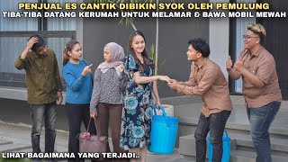 PENJUAL ES CANTIK DIBIKIN SYOK OLEH PEMULUNG, TIBA-TIBA DATANG MELAMAR & BAWA MOBIL MEWAH‼️ternyata