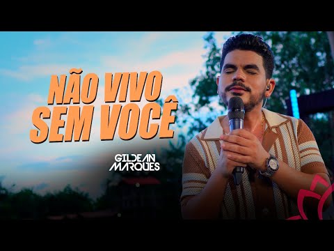 Gildean Marques - Não Vivo Sem Você "DVD OI FLOR"
