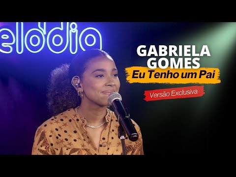Gabriela Gomes -  EU TENHO UM PAI - Ao Vivo
