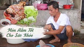 Tiết Trời Mát Mẻ Cùng Vào Bếp Với Ông Thọ Làm Món Hầm Tốt Cho Sức Khỏe |Hương Vị Quê Hương