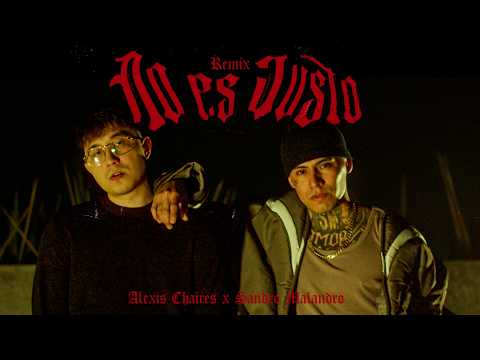 No Es Justo (Remix) - Alexis Chaires & Sandro Malandro - Video Oficial