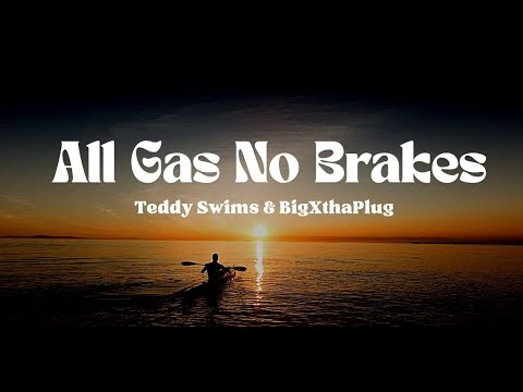 Teddy Swims & BigXthaPlug - All Gas No Brakes (lyrics)