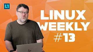 Linux Weekly 13: Ramble Time