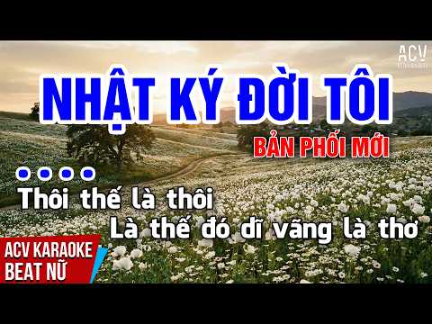 KARAOKE | Nhật Ký Đời Tôi – Bản Phối Mới   | Beat Tone Nữ Dễ Hát