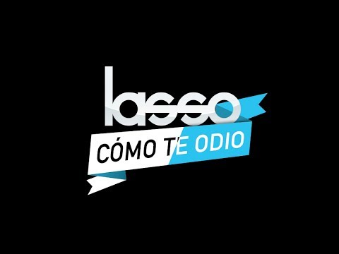 Lasso - Cómo Te Odio (Video Oficial)