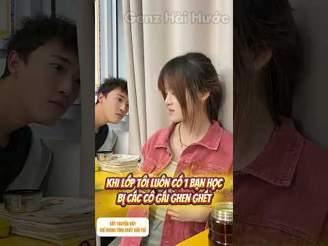 Khi Lớp Tôi Luôn Có Bạn Học Kì Lạ Bị Các Cô Gái Ghen Ghét | Lưu Nhị Siêu Bựa | Genz Hài Hước #shorts