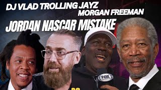 DJ Vlad Trolling or Nah? Michael Jordan in the hot seat. Did you all know this about Morgan Freeman