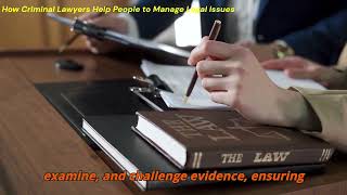 How Criminal Lawyers Help People to Manage Legal Issues