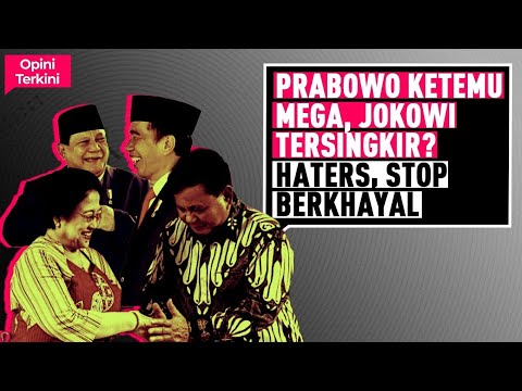 PRABOWO KETEMU MEGA, JOKOWI TERSINGKIR? HATERS, STOP BERKHAYAL!