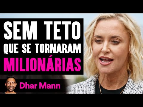 Sem Teto Que Se Tornaram Milionárias  | Dhar Mann Studios