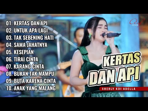 KERTAS DAN API - SHERLY KDI ADELLA FULL ALBUM DANGDUT KALEM TERBARU 2025