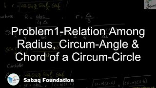 Problem1-Relation Among Radius, Circum-Angle & Chord of a Circum-Circle