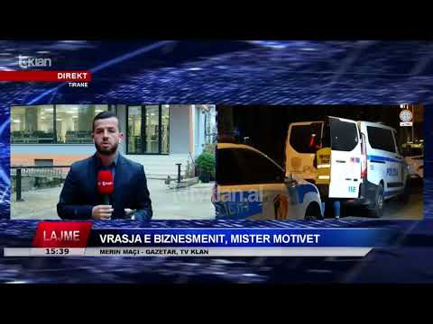 Tv Klan - Vrasja e biznesmenit, mister motivet, raporton gazetari Merin Maçi