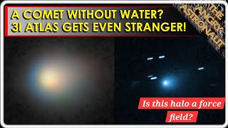 3I Atlas gets stranger!  What kind of comet has no water and a halo "force field"?