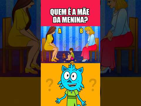 QUEM É A MÃE DA MENINA? #teste #desafio