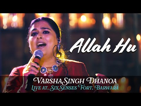 Allah Hu   Varsha Singh Dhanoa   Live at   Six Senses Fort Barwara, Rajasthan