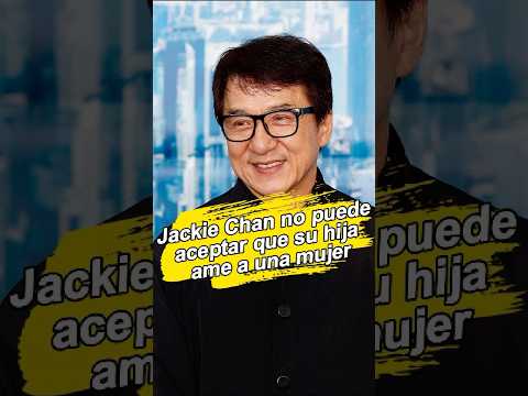 Jackie Chan no puede aceptar que su hija ame a una mujer.#foryou #celebrity #usa #fyp