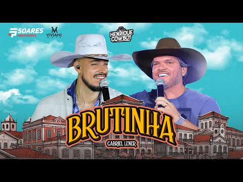 BRUTINHA | HENRIQUE COWBOY E GABRIEL LENER (Ao Vivo) @OficialGabrielLener