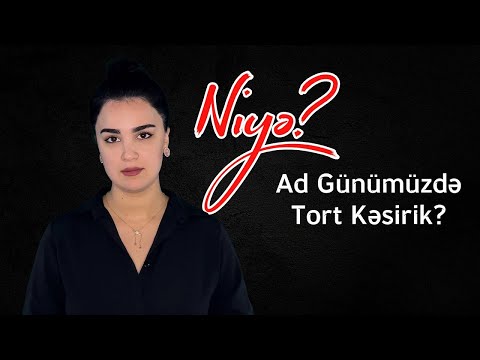 NİYƏ? - Ad Günümüzdə Tort Kəsirik?