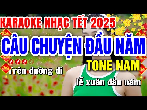 Karaoke Liên Khúc Nhạc Tết 2025 Tone Nam ❖ CÂU CHUYỆN ĐẦU NĂM | Bến Tình Karaoke