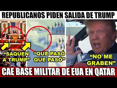FRENO A TRUMP! REPUBLICANOS PIDEN SU CABEZA EN EL CONGRESO ¡PULVERIZAN BASE MILITAR EU EN QATAR!