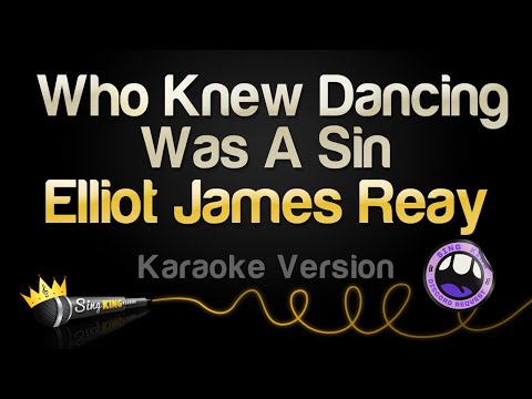 Elliot James Reay – Who Knew Dancing Was A Sin (Karaoke Version)