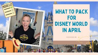 Must-Have Items for Disney World in Spring: What to Pack for Disney World in April!