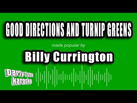 Billy Currington – Good Directions And Turnip Greens (Karaoke Version)