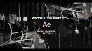 Dark Baddie Intro | Watch Me Edit
