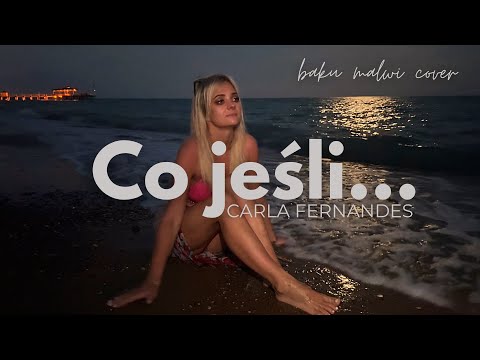 "CO JEŚLI?" Carla Fernandes | BAKU Malwi cover 🎶