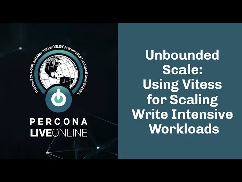 Unbounded scale: Using Vitess for scaling write intensive workloads - Morgan Tocker, PlanetScale; Daniel Guzman Burgos, Percona