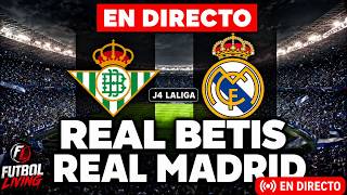 GANA EL BETIS 🔴 REAL BETIS vs REAL MADRID 🔥EN VIVO🔥 LALIGA / Narración en Español / JORNADA 4