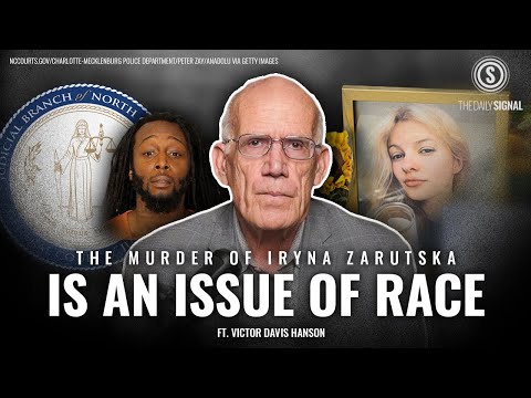 Victor Davis Hanson: Only in America Do We Blame Victims Like  Iryna Zarutska