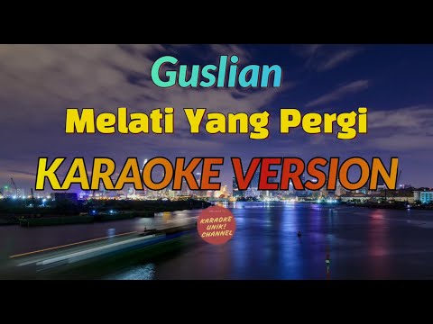 Guslian – Melati Yang Pergi Karaoke