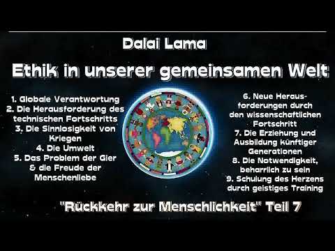 07 Ethik in unserer gemeinsamen Welt - Dalai Lama -Buddhismus Hörbuch