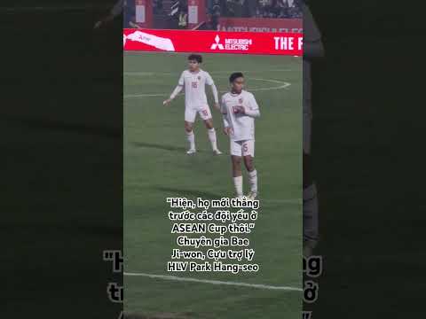 Cựu trợ lý Park Hang-seo,Bae Ji-won: 'Việt Nam chỉ mới thắng các đội yếu ở ASEAN Cup' #football #aff