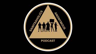 "Hi, I'm ___, and I'm a Saintsaholic." - WELCOME to our FIRST Ep as: SAINTSAHOLICS ANONYMOUS PODCAST
