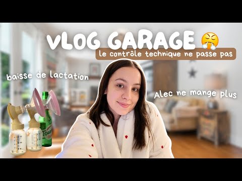 Garage (encore payer 💸), baisse de lactation & Alec ne mange plus... | VLOG