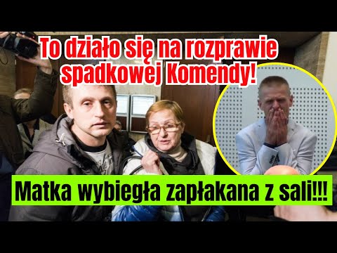 Mega emocje na rozprawie spadkowej Komendy. Matka wybiegła zapłakana z sali sądowej