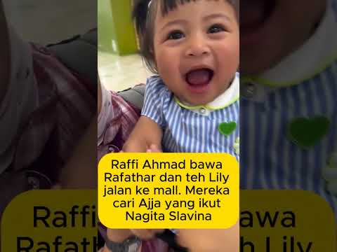 Raffi Ahmad bawa Rafathar dan teh Lily jalan ke mall. Mereka cari Ajja yang ikut Nagita Slavina