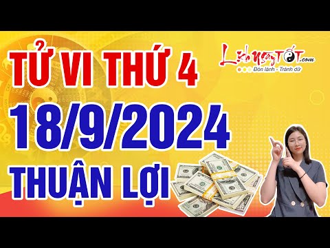 Tử Vi Hàng Ngày 18/9/2024 Thứ 4 Chúc Mừng Con Giáp Thuận Lợi Hơn Người Làm Đâu Trúng Đó Khó Ai Ngờ