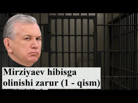 Mirziyaev hibisga olinishi zarur (1  - qism)
