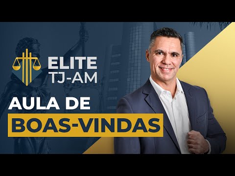 AULA DE BOAS VINDAS -  SEJA UM ELITE TJ-AM